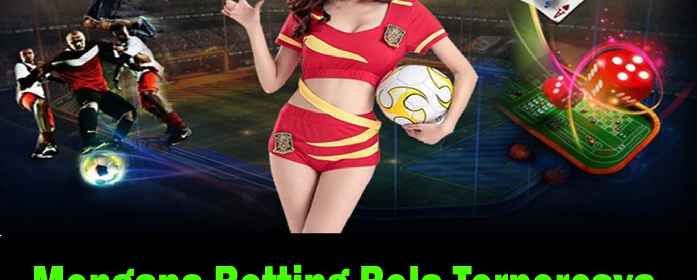 Mengapa Betting Bola Terpercaya Lebih Dikenal Oleh Para Profesional